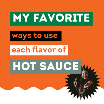 My Favorite Ways to Use Each Flavor of Hot Sauce