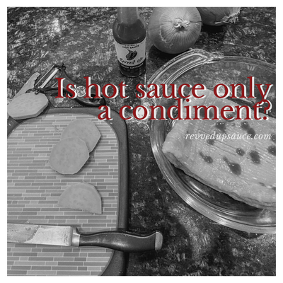 Is hot sauce only a condiment?