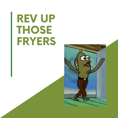 Rev Up those fryers