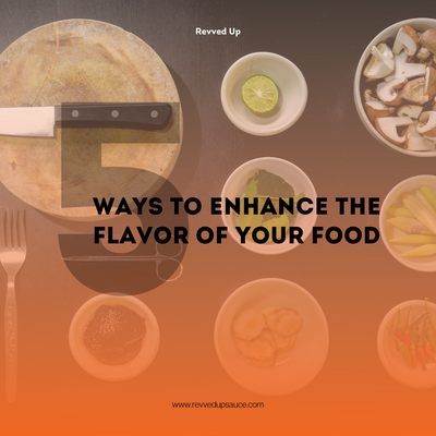 5 Ways to Enhance the Flavor of your Food