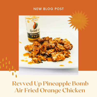 Revved Up Pineapple Bomb Hot Sauce Air Fried Orange Chicken Recipe