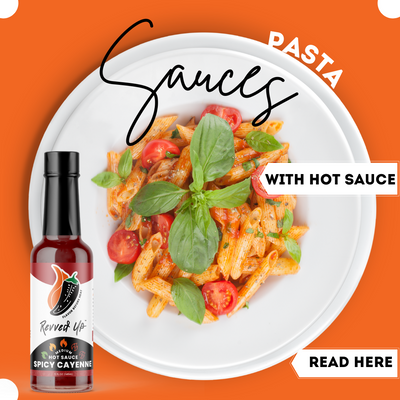 Spicy Sauces for Pasta: How to Add Revved Up Hot Sauce to Your Recipes