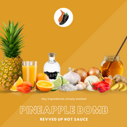 Pineapple Bomb Hot Sauce - | Revved Up. Pineapple Bomb Hot Sauce. Made with real pineapples instead of the artificial stuff typically found in other hot sauces, this zesty mixture gives your boring food new life while giving a tropical sweetness with a medium-high heat that will have your mouth watering for more. Kick up lunches such as chicken sandwiches and burgers or add some flavor to traditional Mexican dishes like burritos and tacos! Key ingredients of pineapple bomb hot sauce shown visually. 